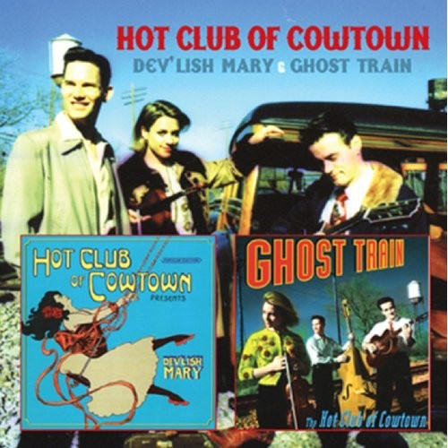 Hot Club Of Cowtown - Dev'lish Mary / Ghost Train