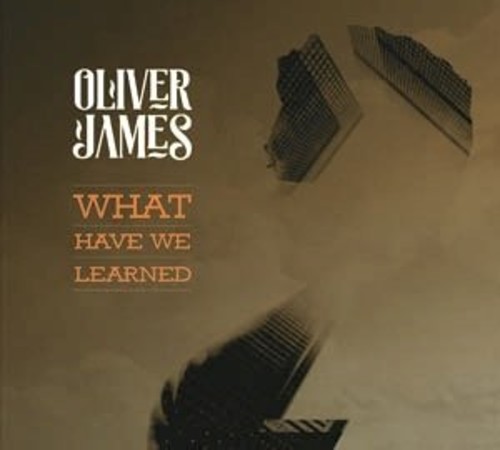 Oliver James - What Have We Learned