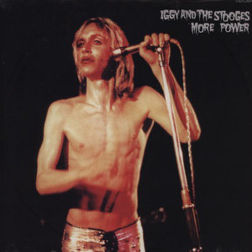Iggy and The Stooges - More Power
