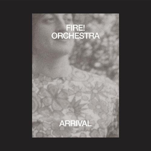 Fire Orchestra - Arrival