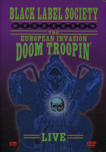 Black Label Society: The European Invasion: Doom Troopin’: Live