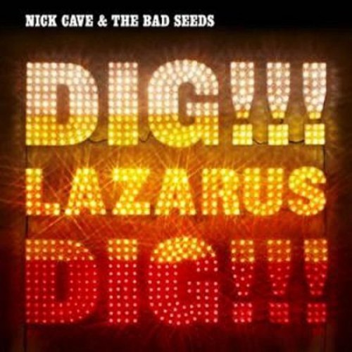 Nick Cave & The Bad Seeds - Dig Lazarus Dig