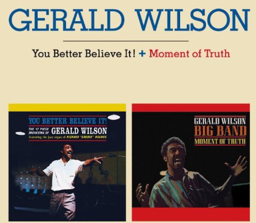 Gerald Wilson - You Better Believe It / Moment Of Truth [Remastered]