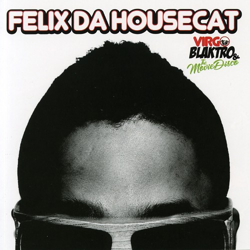 Felix Da Housecat - Virgo Blaktro and The Movie Disco