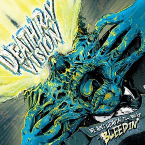 Death Ray Vision - We Ain't Leavin Till You're Bleedin