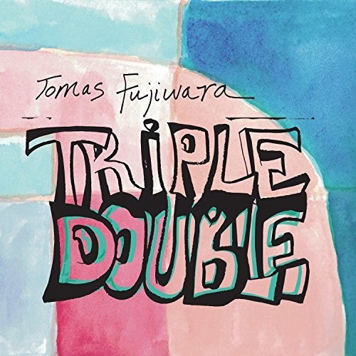 Tomas Fujiwara - Triple Double [Digipak]