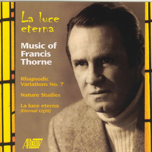 Luce Eterna: Music of Francis Thorne