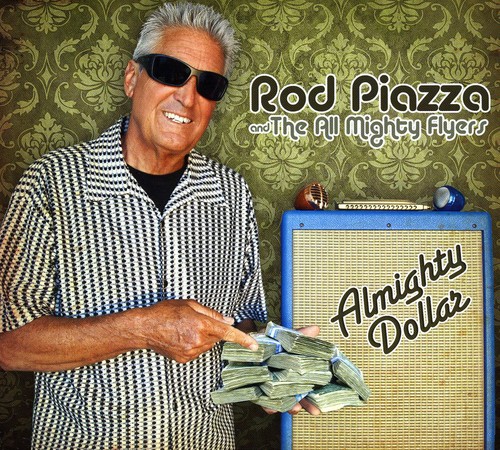 Rod Piazza & The Mighty Flyers - Almighty Dollar