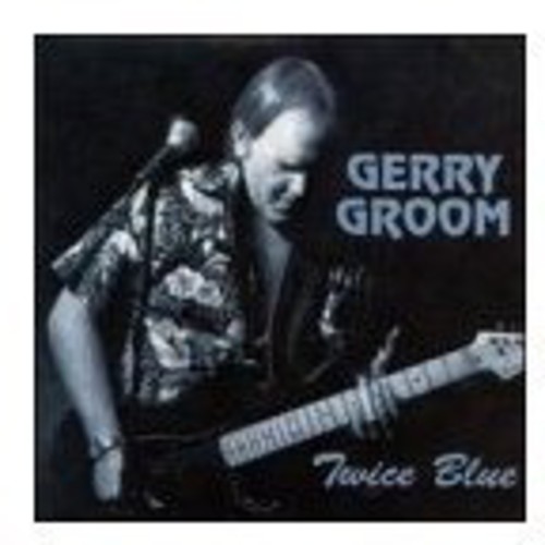Gerry Groom - Twice Blue