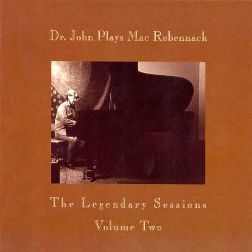 Dr. John - Dr John Plays Mac Rebennack: Legendary Sessions 2