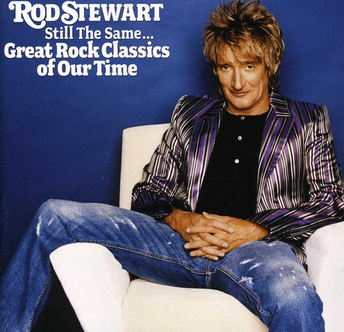 Rod Stewart - Still the Same: Great Rock Classics of Our Time