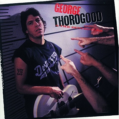 George Thorogood & The Destroyers - Born To Be Bad [LP]