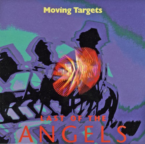 Moving Targets - Last of the Angels