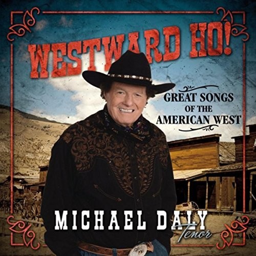 Michael Daly - Westward Ho! Great Songs Of The American West