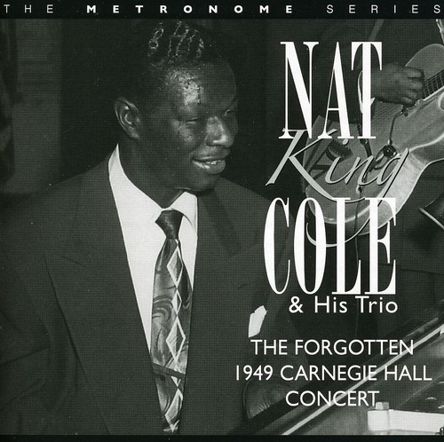 Nat King Cole - The Forgotten 1949 Carbegie Hall Concert