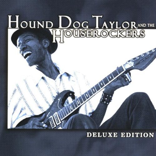 Hound Dog Taylor & the Houserockers - Deluxe Edition