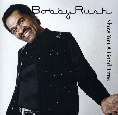 Bobby Rush - Show You a Good Time