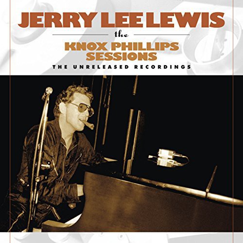 Jerry Lee Lewis - The Knox Phillips Sessions: The Unreleased Recordings