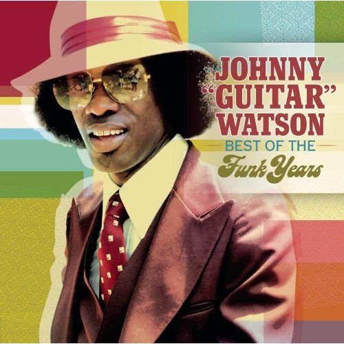 Johnny 'Guitar' Watson - Best of the Funk Years