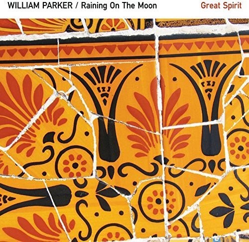 William Parker - Raining on the Moon / Great Spirit