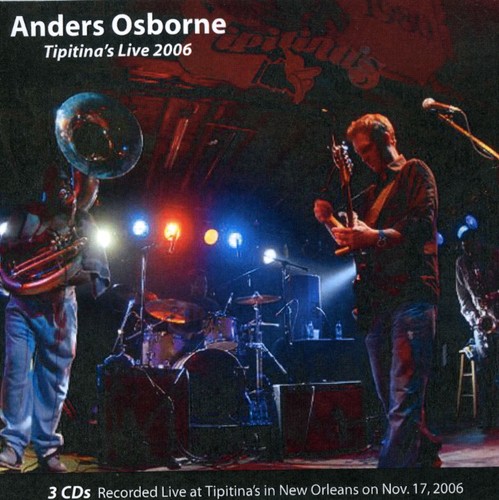 Anders Osborne - Live at Tipitinas 11/17/2006