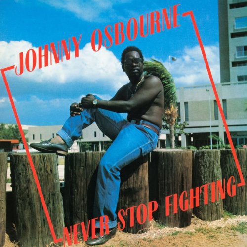 Johnny Osbourne - Never Stop Fighting