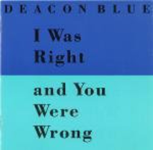 Deacon Blue - I Was Right and You Were Wrong Plus Mexico Rain