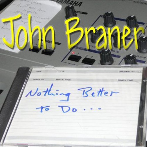 John Braner - Nothing Better to Do