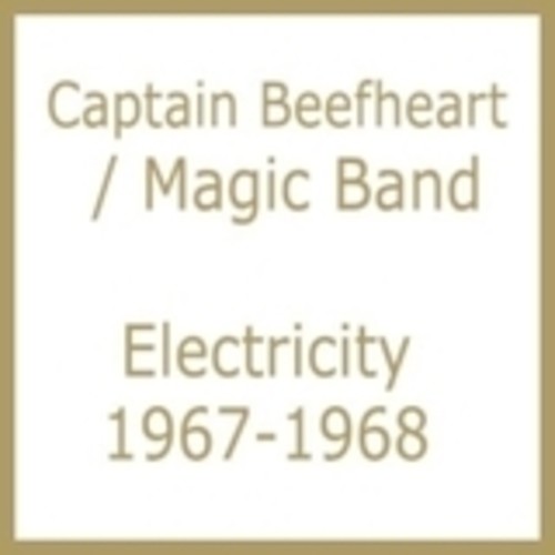 Captain Beefheart & His Magic Band - Electricity 1967-1968