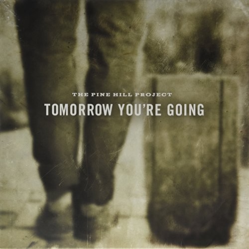 The Pine Hill Project - Tomorrow You're Going [Vinyl]