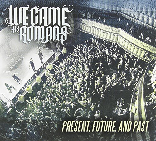 We Came As Romans - Present Future & Past
