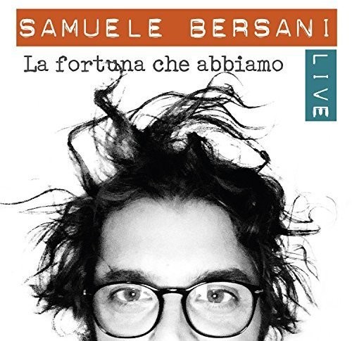Samuele Bersani - La Fortuna Che Abbiamo: Live