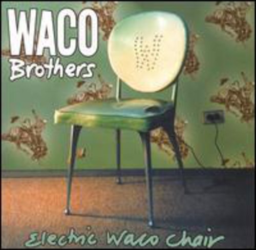 Waco Brothers - Electric Waco Chair