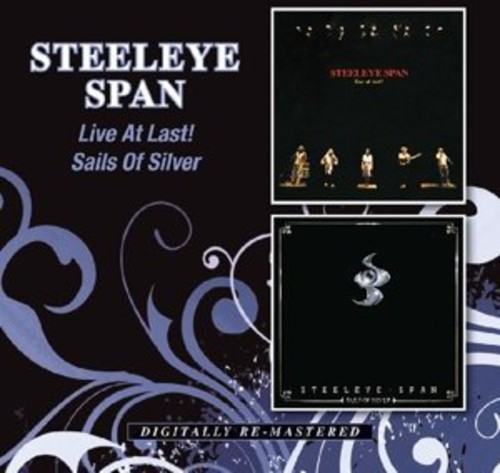 Steeleye Span - Live at Last!/Sails of Silver