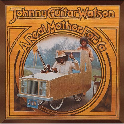Johnny 'Guitar' Watson - Real Mother for Ya