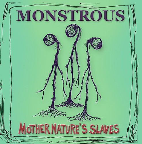 Monstrous - Mother Nature's Slaves
