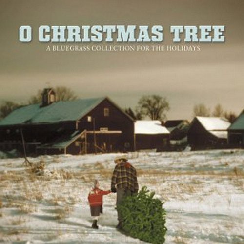 O Christmas Tree-Bluegrass Collection For The Holi - O Christmas Tree: Come Home To A Bluegrass Christmas