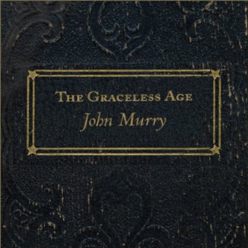 John Murry - Graceless Age