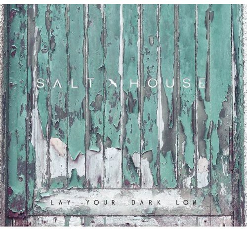 Salt House - Lay Your Dark Low