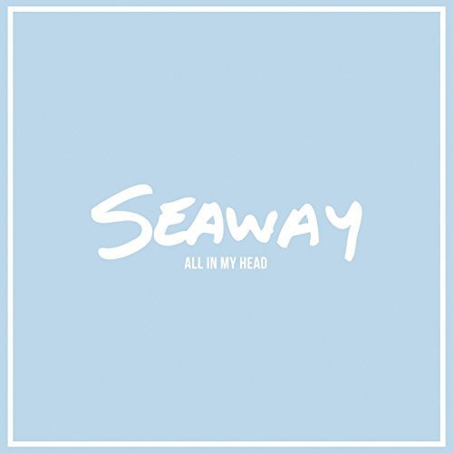 Seaway - All in My Head