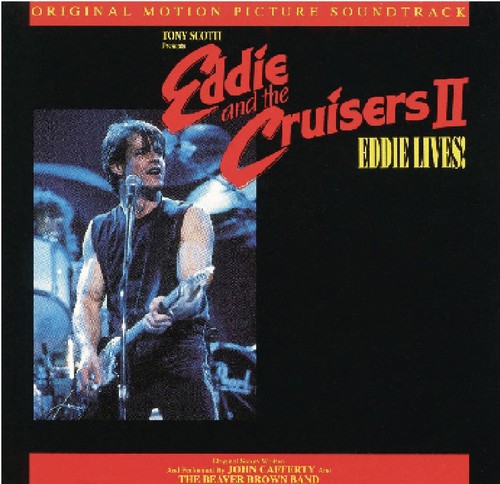Eddie & The Cruisers II - Eddie and the Cruisers II: Eddie Lives! (Original Motion Picture Soundtrack)
