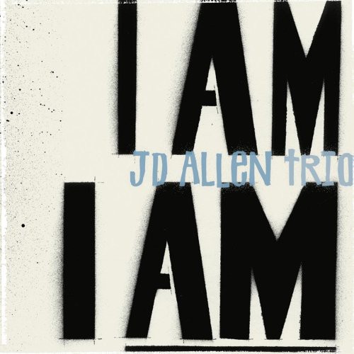 JD Allen - I Am I Am