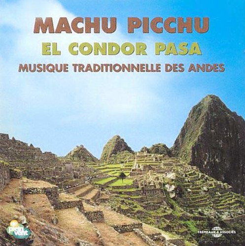 Machu Picchu El Condor Pasa: Musique Des Andes
