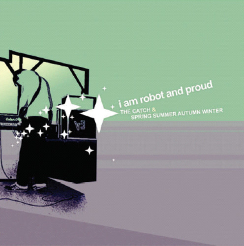 I Am Robot & Proud - Catch & Spring Summer Autumn Winter