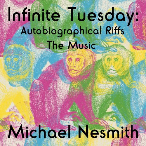 Michael Nesmith - Infinite Tuesday: Autobiographical Riffs The Music