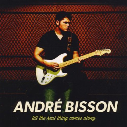 Andre Bisson - Till the Real Thing Comes Along