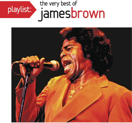 James Brown - Playlist: The Very Best of James Brown