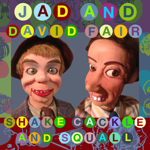 Jad Fair & David - Shake, Cackle And Squall [Vinyl]