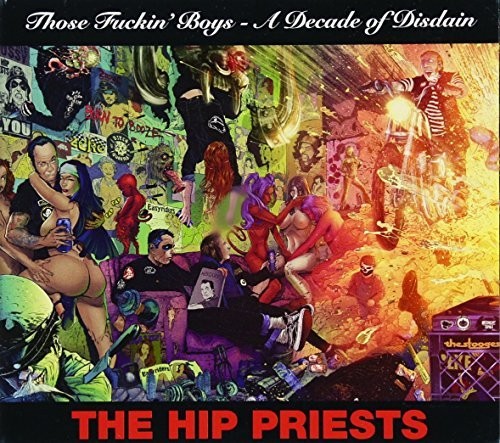 Hip Priests - Those Fuckin' Boys - A Decade Of Disdain