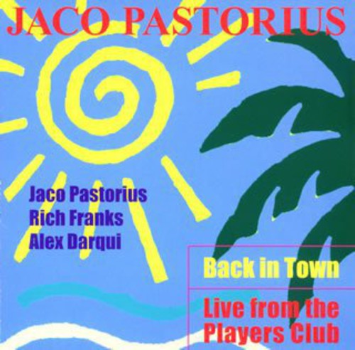 Jaco Pastorius - Back in Town-Live from the